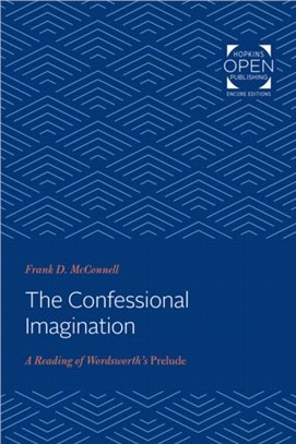 The Confessional Imagination：A Reading of Wordsworth's <I>Prelude</I>