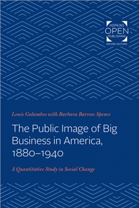 The Public Image of Big Business in America, 1880-1940：A Quantitative Study in Social Change