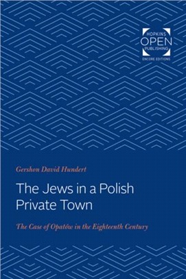 The Jews in a Polish Private Town：The Case of Opatow in the Eighteenth Century