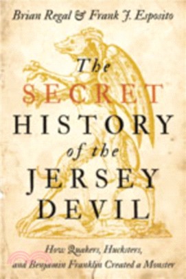 The Secret History of the Jersey Devil ― How Quakers, Hucksters, and Benjamin Franklin Created a Monster