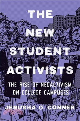 The New Student Activists : The Rise of Neoactivism on College Campuses