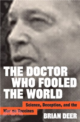 The Doctor Who Fooled the World ― Science, Deception, and the War on Vaccines