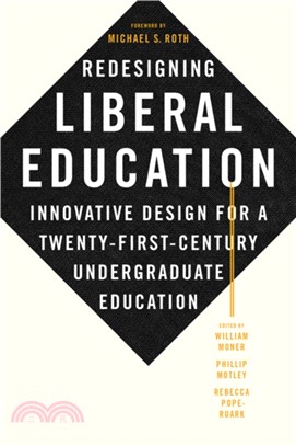 Redesigning Liberal Education : Innovative Design for a Twenty-First-Century Undergraduate Education