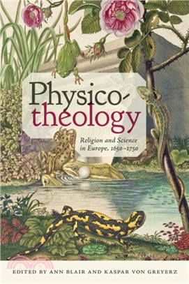 Physico-theology：Religion and Science in Europe, 1650-1750