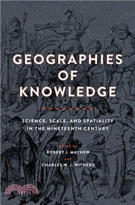 Geographies of Knowledge：Science, Scale, and Spatiality in the Nineteenth Century