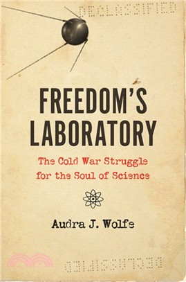 Freedom's Laboratory：The Cold War Struggle for the Soul of Science