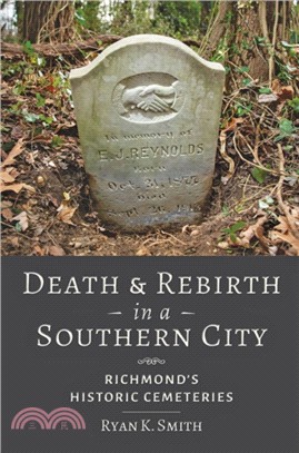 Richmond's Historic Cemeteries：Death and Rebirth in a Southern City