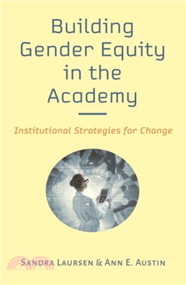 Building Gender Equity in the Academy：Institutional Strategies for Change
