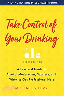 Take Control of Your Drinking：A Practical Guide to Alcohol Moderation, Sobriety, and When to Get Professional Help