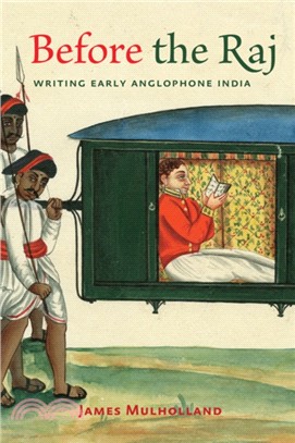 Before the Raj：Writing Early Anglophone India