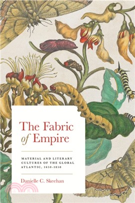 The Fabric of Empire：Material and Literary Cultures of the Global Atlantic, 1650-1850