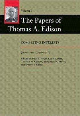 The Papers of Thomas A. Edison：Competing Interests, January 1888-December 1889