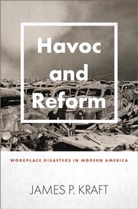 Havoc and Reform: Workplace Disasters in Modern America