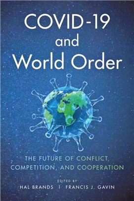COVID-19 and World Order：The Future of Conflict, Competition, and Cooperation