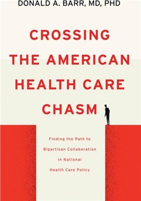Crossing the American Health Care Chasm：Finding the Path to Bipartisan Collaboration in National Health Care Policy