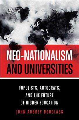 Neo-nationalism and Universities：Populists, Autocrats, and the Future of Higher Education