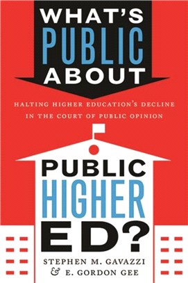 What's Public about Public Higher Ed?：Halting Higher Education's Decline in the Court of Public Opinion