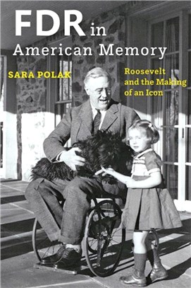 FDR in American Memory：Roosevelt and the Making of an Icon