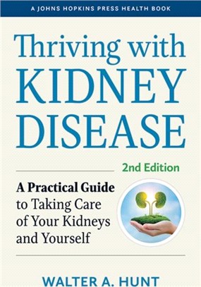 Thriving with Kidney Disease：A Practical Guide to Taking Care of Your Kidneys and Yourself