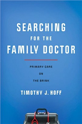 Searching for the Family Doctor：Primary Care on the Brink