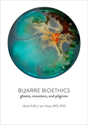 Bizarre Bioethics：Ghosts, Monsters, and Pilgrims