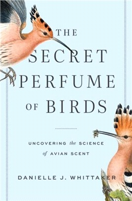 The Secret Perfume of Birds：Uncovering the Science of Avian Scent