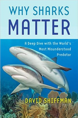 Why sharks matter :a deep dive with the world's most misunderstood predator /