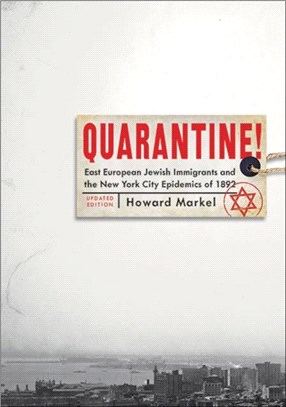 Quarantine!：East European Jewish Immigrants and the New York City Epidemics of 1892