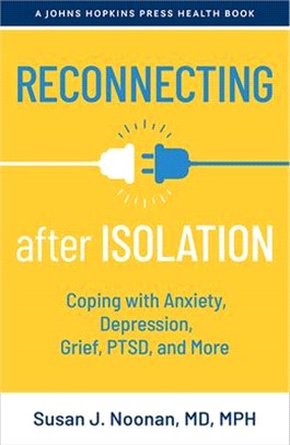 Reconnecting After Isolation: Coping with Anxiety, Depression, Grief, Ptsd, and More