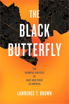 The Black Butterfly: The Harmful Politics of Race and Space in America