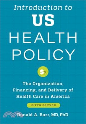 Introduction to Us Health Policy: The Organization, Financing, and Delivery of Health Care in America