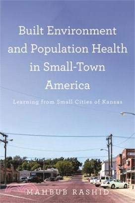 Built Environment and Population Health in Small-Town America: Learning from Small Cities of Kansas