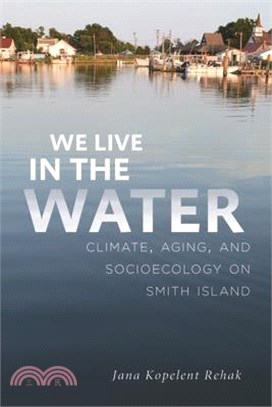 We Live in the Water: Climate, Aging, and Socioecology on Smith Island