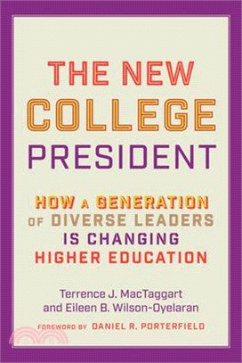 The New College President: How a Generation of Diverse Leaders Is Changing Higher Education