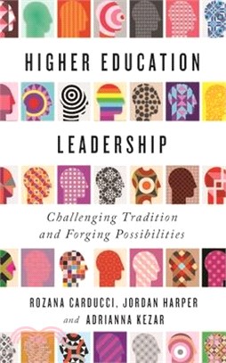 Higher Education Leadership: Challenging Tradition and Forging Possibilities