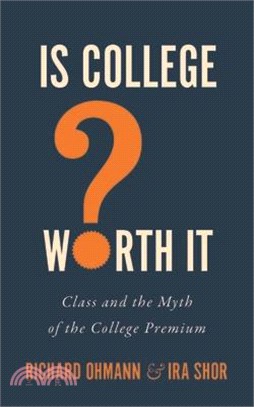Is College Worth It?: Class and the Myth of the College Premium