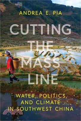 Cutting the Mass Line: Water, Politics, and Climate in Southwest China