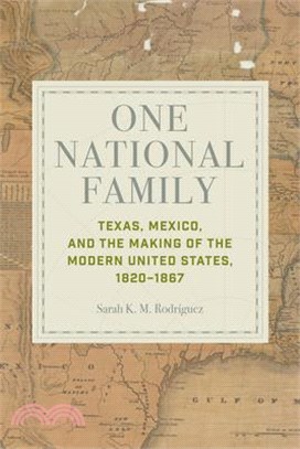 One National Family: Texas, Mexico, and the Making of the Modern United States, 1820-1867