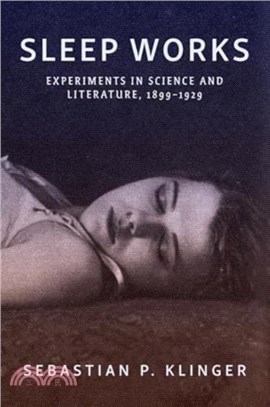 Sleep Works：Experiments in Science and Literature, 1899??929