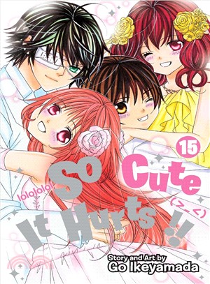 So Cute It Hurts!! 15 ─ Shojo Beat Edition