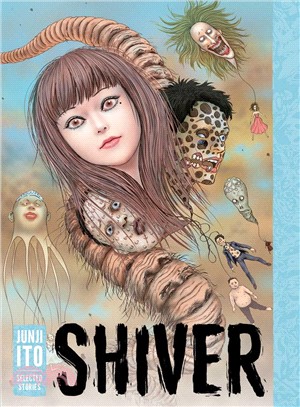 Shiver ─ Junji Ito Selected Stories