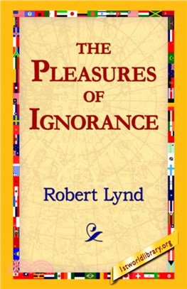 The Pleasures of Ignorance