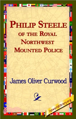 Philip Steele of the Royal Northwest Mounted Police