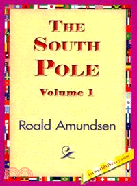 The South Pole—An Account of the Norwegian Antarctic Expedition in the "Fram," 1910-1912
