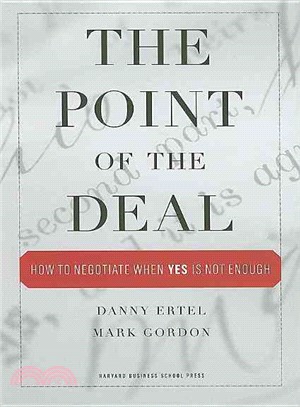 The Point of the Deal ─ How to Negotiate When Yes Is Not Enough