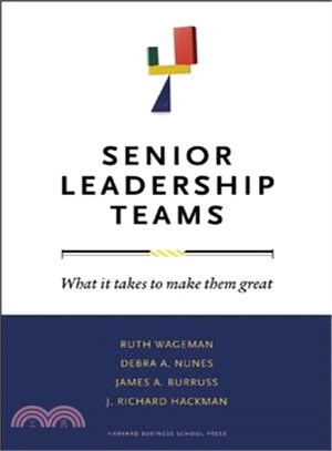 Senior Leadership Teams ─ What It Takes to Make Them Great