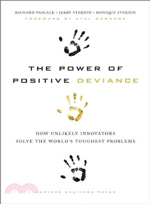 The Power of Positive Deviance ─ How Unlikely Innovators Solve the World's Toughest Problems