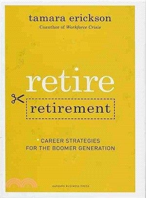 Retire Retirement ─ Career Strategies for the Boomer Generation