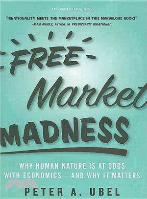 Free Market Madness ─ Why Human Nature is at Odds with Economics--and Why it Matters