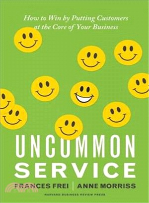 Uncommon Service ─ How to Win by Putting Customers at the Core of Your Business